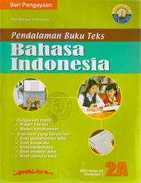 PENDALAMAN BUKU TEKS BAHASA INDONESIA 2A KELAS XI SMA SEMESTER I : SERI PENGAYAAAN