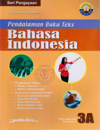 PENDALAMAN BUKU TEKS BAHASA INDONESIA 3A KELAS XII SMA SEMESTER I : SERI PENGAYAAAN