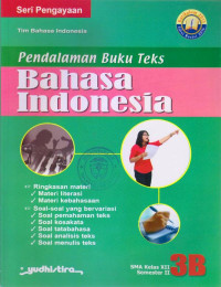 PENDALAMAN BUKU TEKS BAHASA INDONESIA 3B KELAS XII SMA SEMESTER II : SERI PENGAYAAAN