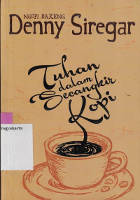 NGOPI BARENG DENNY SIREGAR : TUHAN DALAM SECANGKIR KOPI