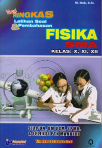 TEORI RINGKAS LATIHAN SOAL & PEMBAHASAN FISIKA SMA KELAS X, XI, XII (EDISI REVISI)