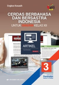 CERDAS BERBAHASA DAN BERSASTRA INDONESIA JILID 3 UNTUK SMA/MA KELAS XII : KELOMPOK PEMINATAN BAHASA DAN BUDAYA (BERDASARKAN KURIKULUM 2013 EDISI REVISI)