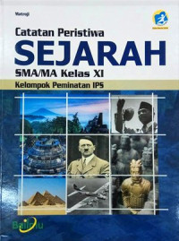 CATATAN PERISTIWA SEJARAH SMA/MA KELAS XI : KELOMPOK PEMINATAN IPS (KURIKULUM 2013 EDISI REVISI)