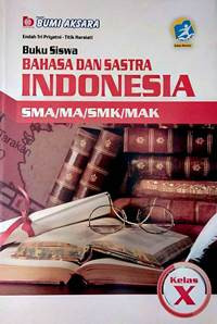 BUKU SISWA BAHASA DAN SASTRA INDONESIA SMA/MA/SMK/MAK KELAS X