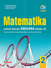 MATEMATIKA UNTUK SISWA SMA/MA KELAS XI : KELOMPOK PEMINATAN MATEMATIKA DAN ILMU-ILMU ALAM