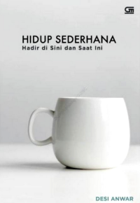 HIDUP SEDERHANA : HADIR DI SINI DAN SAAT INI