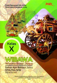 WIBAWA (WIYATA BASA JAWA) : BAHAN AJAR BAHASA JAWA SMA/MA/SMK KELAS X DAERAH ISTIMEWA YOGYAKARTA (EDISI REVISI 2020)