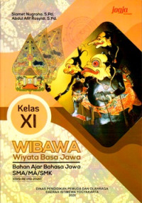 WIBAWA (WIYATA BASA JAWA) : BAHAN AJAR BAHASA JAWA SMA/MA/SMK KELAS XI DAERAH ISTIMEWA YOGYAKARTA (EDISI REVISI 2020)