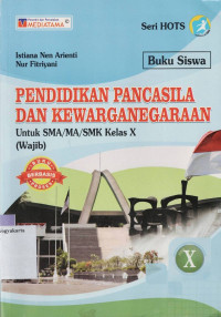 PENDIDIKAN PANCASILA DAN KEWARGANEGARAAN (WAJIB) UNTUK SMA/MA/SMK KELAS X