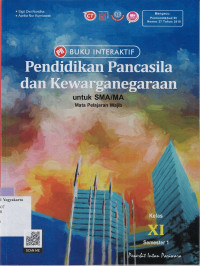 BUKU INTERAKTIF : PENDIDIKAN PANCASILA DAN KEWARGANEGARAAN UNTUK SMA/MA KELAS XI SEMESTER 1 (MATA PELAJARAN WAJIB)