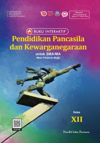 BUKU INTERAKTIF : PENDIDIKAN PANCASILA DAN KEWARGANEGARAAN UNTUK SMA/MA KELAS XII (MATA PELAJARAN WAJIB)