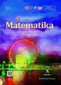 BUKU INTERAKTIF : MATEMATIKA UNTUK SMA/MA KELAS X SEMESTER 1 (MATA PELAJARAN WAJIB)