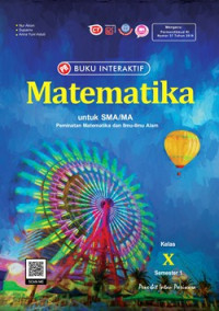 BUKU INTERAKTIF : MATEMATIKA UNTUK SMA/MA KELAS X SEMESTER 1 (PEMINATAN MATEMATIKA DAN ILMU-LMU ALAM)