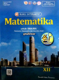 BUKU INTERAKTIF : MATEMATIKA UNTUK SMA/MA KELAS XII (PEMINATAN MATEMATIKA DAN ILMU-LMU ALAM)