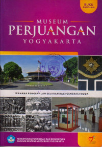 BUKU PANDUAN : MUSEUM PERJUANGAN YOGYAKARTA (MUSEUM BENTENG VREDEBURG UNIT II)