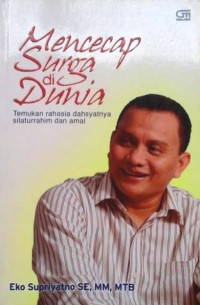 MENCECAP SURGA DI DUNIA : TEMUKAN RAHASIA DAHSYATNYA SILATURRAHIM DAN AMAL