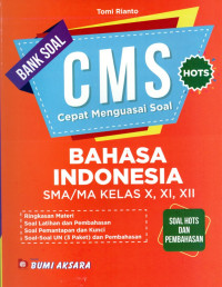 BANK SOAL CMS (CEPAT MENGUASAI SOAL) : BAHASA INDONESIA SMA/MA KELAS X, XI, XII