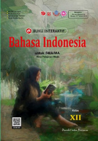 BUKU INTERAKTIF : BAHASA INDONESIA UNTUK SMA/MA KELAS XII : MATA PELAJARAN WAJIB