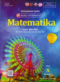 PEGANGAN GURU BUKU INTERAKTIF : MATEMATIKA UNTUK SMA/MA KELAS X SEMESTER 1 : PEMINATAN MATEMATIKA DAN ILMU-ILMU ALAM