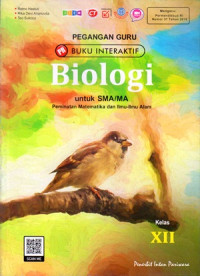 PEGANGAN GURU BUKU INTERAKTIF : BIOLOGI UNTUK SMA/MA KELAS XII : PEMINATAN MATEMATIKA DAN ILMU-ILMU ALAM