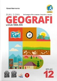 BUKU SISWA GEOGRAFI UNTUK SMA/MA KELAS 12 : KELOMPOK PEMINATAN ILMU-ILMU SOSIAL