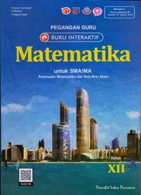 PEGANGAN GURU BUKU INTERAKTIF : MATEMATIKA UNTUK SMA/MA KELAS XII : PEMINATAN MATEMATIKA DAN ILMU-ILMU ALAM