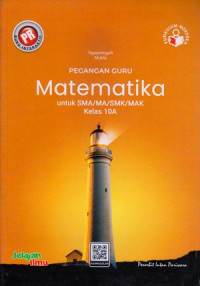 PEGANGAN GURU MATEMATIKA UNTUK SMA/MA/SMK/MAK KELAS 10A : KURIKULUM MERDEKA