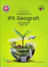 PEGANGAN GURU IPS GEOGRAFI UNTUK SMA/MA KELAS 10A : KURIKULUM MERDEKA