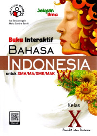 BUKU INTERAKTIF BAHASA INDONESIA UNTUK SMA/MA/SMK/MAK KELAS X