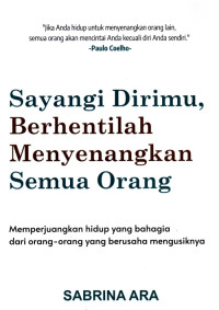 SAYANGI DIRIMU, BERHENTILAH MENYENANGKAN SEMUA ORANG