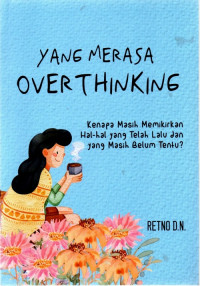 YANG MERASA OVERTHINKING