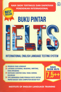 BUKU PINTAR IELTS : INSTITUTE OF ENGLISH LANGUAGE TRAINING