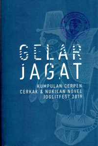 GELAR JAGAT : KUMPULAN CERPEN, CERKAK DAN NUKILAN NOVEL JOGLITFEST 2013