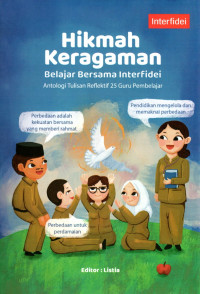 HIKMAH KEBERAGAMAN BELAJAR BERSAMA INTERFIDEI : ANTOLOGI TULISAN REFLEKTIF 25 GURU PEMBELAJAR