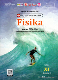 PEGANGAN GURU BUKU INTERAKTIF FISIKA UNTUK SMA/MA KELAS XI SEMESTER 2 : PEMINATAN MATEMATIKA DAN ILMU-ILMU ALAM