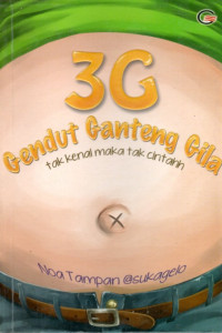 3G : GENDUT GANTENG GILA