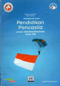 PEGANGAN GURU PENDIDIKAN PANCASILA UNTUK SMA/MA/SMK/MAK KELAS 10B : KURIKULUM MERDEKA