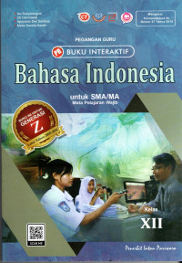 PEGANGAN GURU BUKU INTERAKTIF : BAHASA INDONESIA UNTUK SMA/MA KELAS XII : MATA PELAJARAN WAJIB