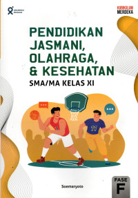 PENDIDIKAN JASMANI, OLAHRAGA, DAN KESEHATAN SMA/MA KELAS XI : KURIKULUM MERDEKA