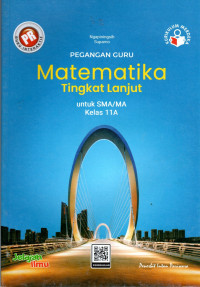 PEGANGAN GURU MATEMATIKA TINGKAT LANJUT UNTUK SMA/MA KELAS 11A : KURIKULUM MERDEKA