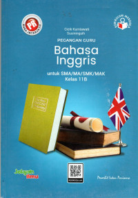 PEGANGAN GURU PR INTERAKTIF BAHASA INGGRIS UNTUK SMA/MA/SMK/MAK KELAS 11B : KURIKULUM MERDEKA