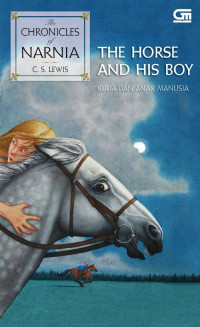 THE CHRONICLES OF NARNIA#3 : KUDA DAN ANAK MANUSIA (THE HORSE AND HIS BOY)