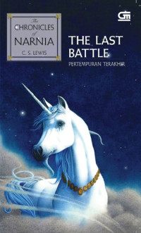 THE CHRONICLES OF NARNIA#7 : PERTEMPURAN TERAKHIR (THE LAST BATTLE)