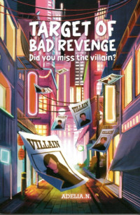 TARGET OF BAD REVENGE : DID YOU MISS THE VILLAIN?