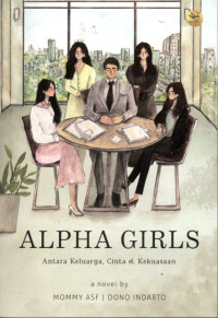 ALPHA GIRLS : ANTARA KELUARGA, CINTA DAN KEKUASAAN