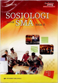 SOSIOLOGI UNTUK SMA 1 : KURIKULUM 2004 BERBASIS KOMPETENSI