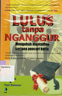 LULUS TANPA NGANGGUR : MENGUBAH MENTALITAS SARJANA PENCARI KERJA