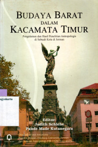 BUDAYA BARAT DALAM KACAMATA TIMUR (PENGALAMAN DAN HASIL PENELITIAN ANTROPOLOGIS DI SEBUAH KOTA DI JERMAN)