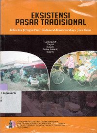 EKSISTENSI PASAR TRADISIONAL : RELASI DAN JARINGAN PASAR TRADISIONAL DI KOTA SURABAYA-JAWA TIMUR