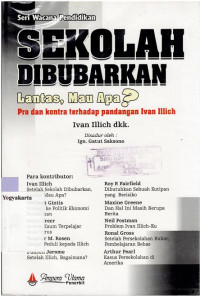 SEKOLAH DIBUBARKAN LANTAS, MAU APA? : PRO DAN KONTRA TERHADAP PANDANGAN IVAN ILLICH